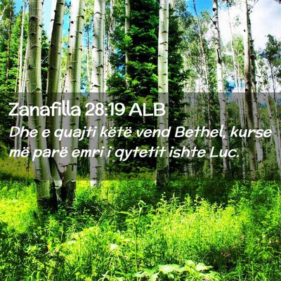 Picture 02 - Zanafilla 28:19 ALB - Dhe e quajti këtë vend Bethel, kurse më parë - Bible Verse Picture
