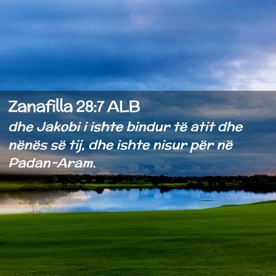 Picture 02 - Zanafilla 28:7 ALB - dhe Jakobi i ishte bindur të atit dhe nënës - Bible Verse Picture