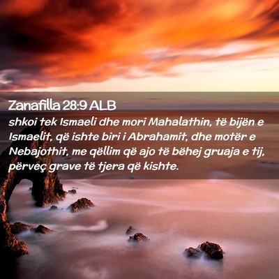 Picture 02 - Zanafilla 28:9 ALB - shkoi tek Ismaeli dhe mori Mahalathin, të bijën - Bible Verse Picture