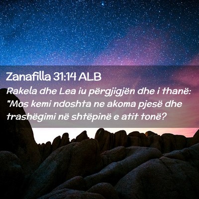 Picture 02 - Zanafilla 31:14 ALB - Rakela dhe Lea iu përgjigjën dhe i thanë: 
