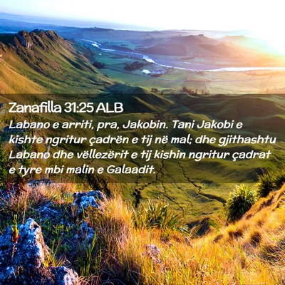 Picture 02 - Zanafilla 31:25 ALB - Labano e arriti, pra, Jakobin. Tani Jakobi e - Bible Verse Picture