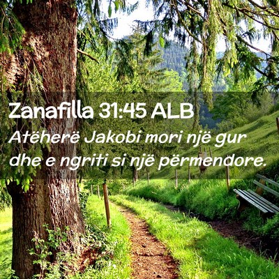 Picture 02 - Zanafilla 31:45 ALB - Atëherë Jakobi mori një gur dhe e ngriti si - Bible Verse Picture