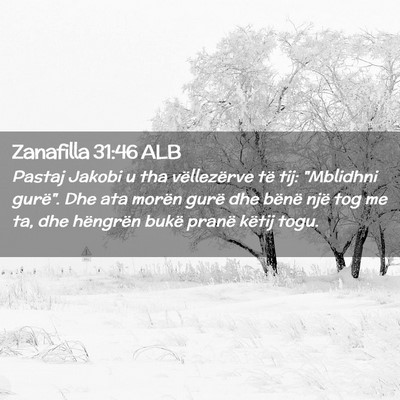 Picture 02 - Zanafilla 31:46 ALB - Pastaj Jakobi u tha vëllezërve të tij: - Bible Verse Picture