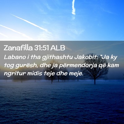 Picture 02 - Zanafilla 31:51 ALB - Labano i tha gjithashtu Jakobit: 