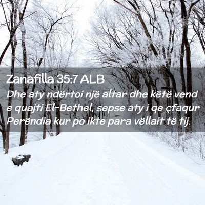 Picture 02 - Zanafilla 35:7 ALB - Dhe aty ndërtoi një altar dhe këtë vend e - Bible Verse Picture