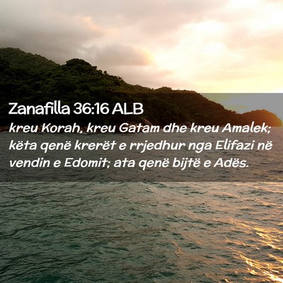 Picture 02 - Zanafilla 36:16 ALB - kreu Korah, kreu Gatam dhe kreu Amalek; këta - Bible Verse Picture
