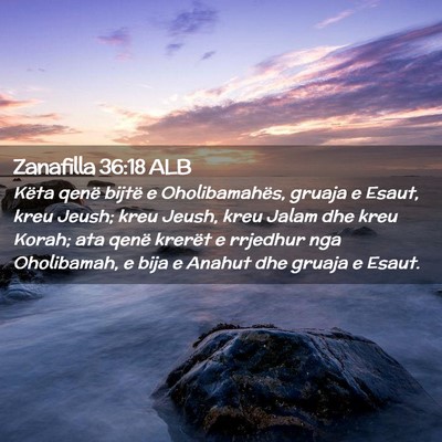 Picture 02 - Zanafilla 36:18 ALB - Këta qenë bijtë e Oholibamahës, gruaja e - Bible Verse Picture