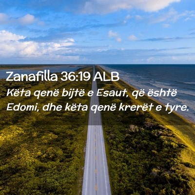Picture 02 - Zanafilla 36:19 ALB - Këta qenë bijtë e Esaut, që është Edomi, - Bible Verse Picture