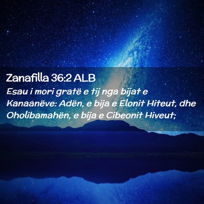 Picture 02 - Zanafilla 36:2 ALB - Esau i mori gratë e tij nga bijat e Kanaanëve: - Bible Verse Picture