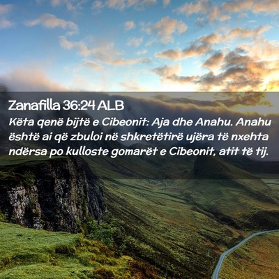 Picture 02 - Zanafilla 36:24 ALB - Këta qenë bijtë e Cibeonit: Aja dhe Anahu. - Bible Verse Picture