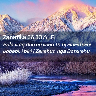 Picture 02 - Zanafilla 36:33 ALB - Bela vdiq dhe në vend të tij mbretëroi Jobabi, - Bible Verse Picture