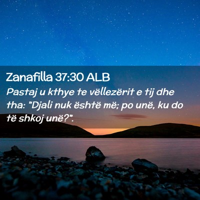 Picture 02 - Zanafilla 37:30 ALB - Pastaj u kthye te vëllezërit e tij dhe tha: - Bible Verse Picture