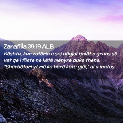 Picture 02 - Zanafilla 39:19 ALB - Kështu, kur zotëria e saj dëgjoi fjalët e - Bible Verse Picture