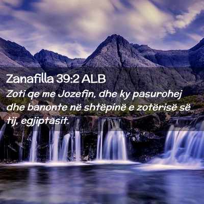 Picture 02 - Zanafilla 39:2 ALB - Zoti qe me Jozefin, dhe ky pasurohej dhe banonte - Bible Verse Picture