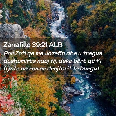 Picture 02 - Zanafilla 39:21 ALB - Por Zoti qe me Jozefin dhe u tregua dashamirës - Bible Verse Picture