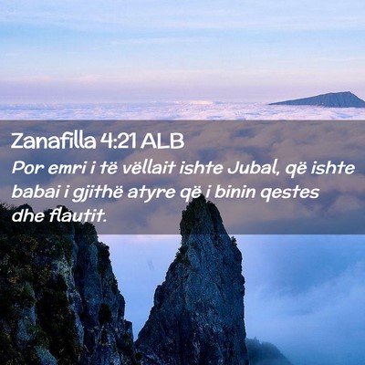 Picture 02 - Zanafilla 4:21 ALB - Por emri i të vëllait ishte Jubal, që ishte - Bible Verse Picture