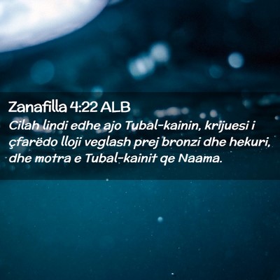 Picture 02 - Zanafilla 4:22 ALB - Cilah lindi edhe ajo Tubal-kainin, krijuesi i - Bible Verse Picture