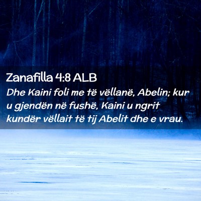 Picture 02 - Zanafilla 4:8 ALB - Dhe Kaini foli me të vëllanë, Abelin; kur u - Bible Verse Picture