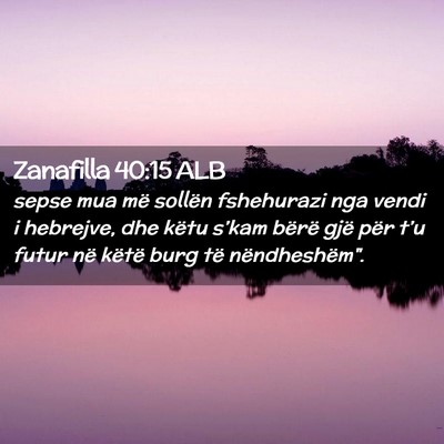 Picture 02 - Zanafilla 40:15 ALB - sepse mua më sollën fshehurazi nga vendi i - Bible Verse Picture