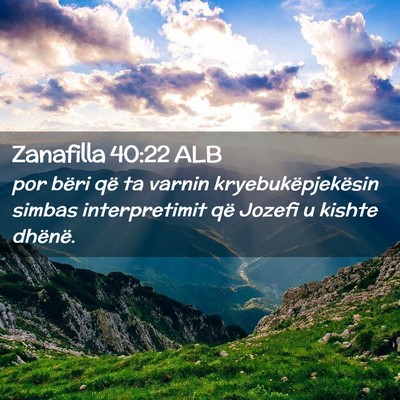Picture 02 - Zanafilla 40:22 ALB - por bëri që ta varnin kryebukëpjekësin simbas - Bible Verse Picture