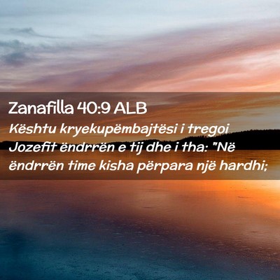 Picture 02 - Zanafilla 40:9 ALB - Kështu kryekupëmbajtësi i tregoi Jozefit - Bible Verse Picture
