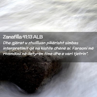 Picture 02 - Zanafilla 41:13 ALB - Dhe gjërat u zhvilluan pikërisht simbas - Bible Verse Picture