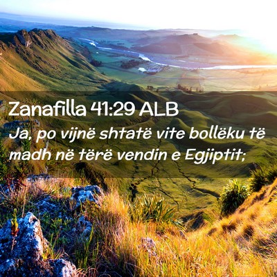 Picture 02 - Zanafilla 41:29 ALB - Ja, po vijnë shtatë vite bollëku të madh në - Bible Verse Picture