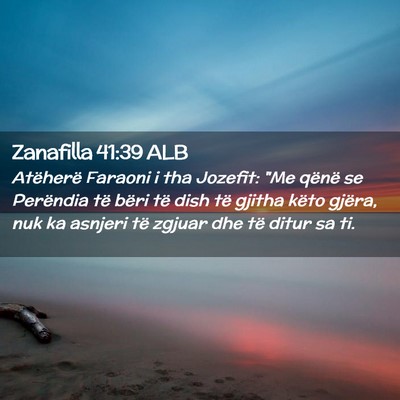 Picture 02 - Zanafilla 41:39 ALB - Atëherë Faraoni i tha Jozefit: 