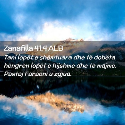 Picture 02 - Zanafilla 41:4 ALB - Tani lopët e shëmtuara dhe të dobëta - Bible Verse Picture