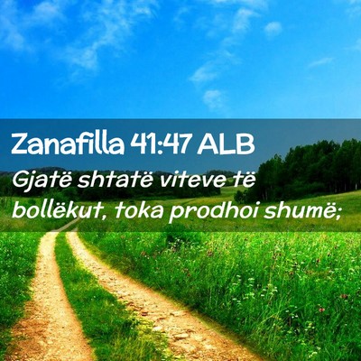 Picture 02 - Zanafilla 41:47 ALB - Gjatë shtatë viteve të bollëkut, toka prodhoi - Bible Verse Picture