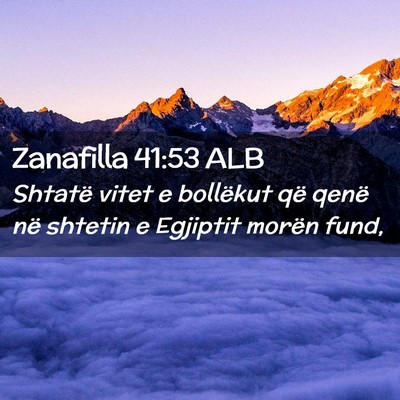 Picture 02 - Zanafilla 41:53 ALB - Shtatë vitet e bollëkut që qenë në shtetin e - Bible Verse Picture