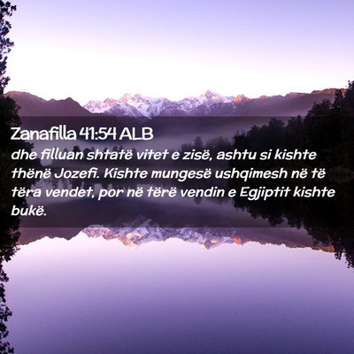 Picture 02 - Zanafilla 41:54 ALB - dhe filluan shtatë vitet e zisë, ashtu si - Bible Verse Picture