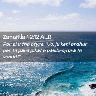 Picture 02 - Zanafilla 42:12 ALB - Por ai u tha atyre: 