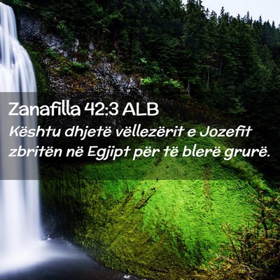 Picture 02 - Zanafilla 42:3 ALB - Kështu dhjetë vëllezërit e Jozefit zbritën - Bible Verse Picture
