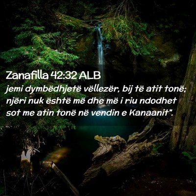 Picture 02 - Zanafilla 42:32 ALB - jemi dymbëdhjetë vëllezër, bij të atit - Bible Verse Picture