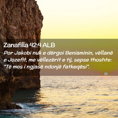 Picture 02 - Zanafilla 42:4 ALB - Por Jakobi nuk e dërgoi Beniaminin, vëllanë e - Bible Verse Picture