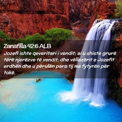 Picture 02 - Zanafilla 42:6 ALB - Jozefi ishte qeveritari i vendit; ai u shiste - Bible Verse Picture