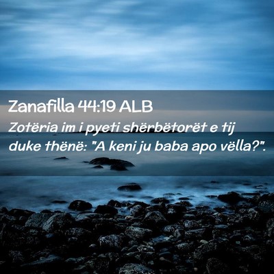 Picture 02 - Zanafilla 44:19 ALB - Zotëria im i pyeti shërbëtorët e tij duke - Bible Verse Picture