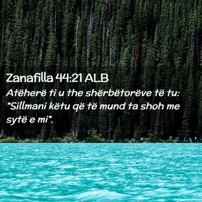Picture 02 - Zanafilla 44:21 ALB - Atëherë ti u the shërbëtorëve të tu: - Bible Verse Picture