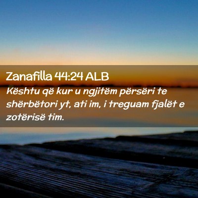 Picture 02 - Zanafilla 44:24 ALB - Kështu që kur u ngjitëm përsëri te - Bible Verse Picture