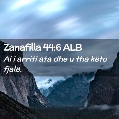Picture 02 - Zanafilla 44:6 ALB - Ai i arriti ata dhe u tha këto - Bible Verse Picture