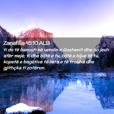 Picture 02 - Zanafilla 45:10 ALB - ti do të banosh në vendin e Goshenit dhe do - Bible Verse Picture