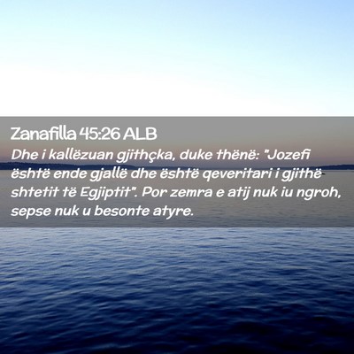 Picture 02 - Zanafilla 45:26 ALB - Dhe i kallëzuan gjithçka, duke thënë: 