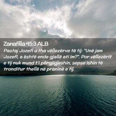 Picture 02 - Zanafilla 45:3 ALB - Pastaj Jozefi u tha vëllezërve të tij: 