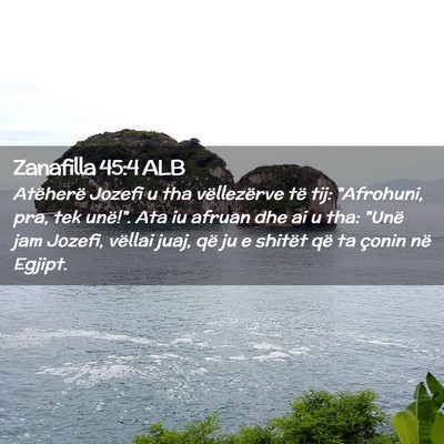 Picture 02 - Zanafilla 45:4 ALB - Atëherë Jozefi u tha vëllezërve të tij: - Bible Verse Picture