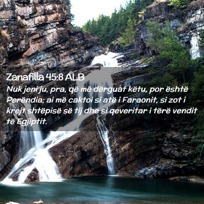 Picture 02 - Zanafilla 45:8 ALB - Nuk jeni ju, pra, që më dërguat këtu, por - Bible Verse Picture