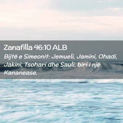 Picture 02 - Zanafilla 46:10 ALB - Bijtë e Simeonit: Jemueli, Jamini, Ohadi, - Bible Verse Picture