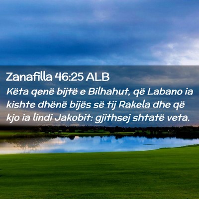 Picture 02 - Zanafilla 46:25 ALB - Këta qenë bijtë e Bilhahut, që Labano ia - Bible Verse Picture