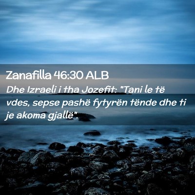 Picture 02 - Zanafilla 46:30 ALB - Dhe Izraeli i tha Jozefit: 