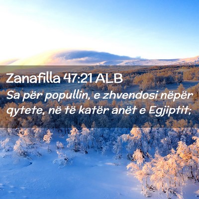 Picture 02 - Zanafilla 47:21 ALB - Sa për popullin, e zhvendosi nëpër qytete, në - Bible Verse Picture